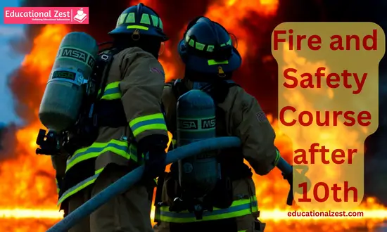 Fire and Safety Course after 10th Fees, Admission Process, Eligibility, Syllabus etc.