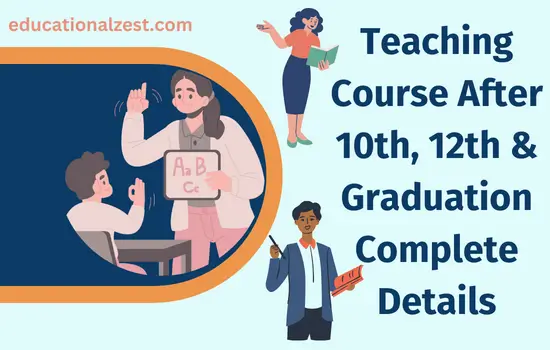 Teaching Course After 10th, 12th & Graduation Complete Details