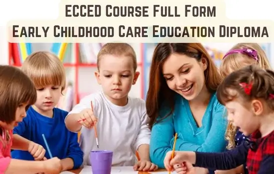 ECCED Course Full Form, Eligibility Criteria, Future Scope, Salary