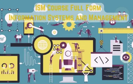 ISM Course Full Form, Eligibility Criteria, Future Scope, Salary