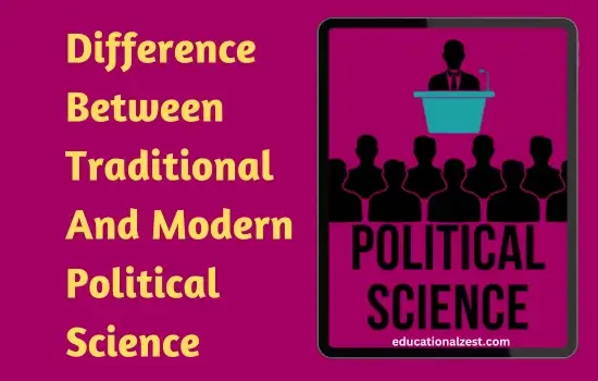 Difference Between Traditional And Modern Political Science